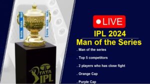 Tata IPL 2024 Man Of the Series