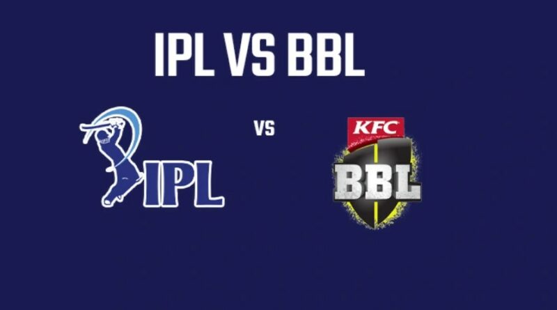 IPL vs BBL ( Indian Premier League vs Big Bash League )