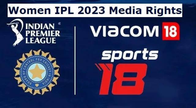 WIPL 2023, महिला आईपीएल 2023 मीडिया राईट (Women IPL 2023 broadcast rights ) or WIPL 2023 broadcast rights