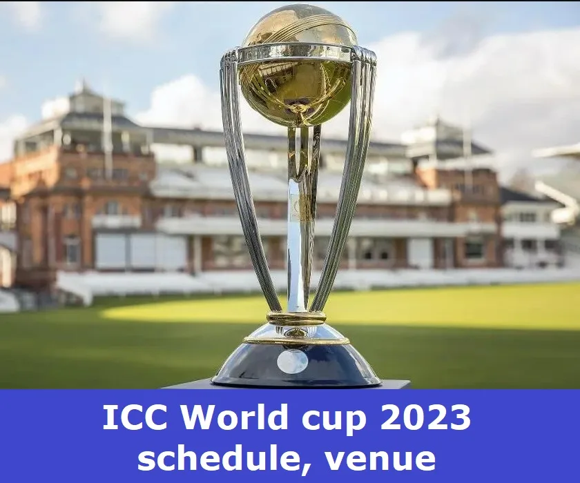 ICC World cup 2023 schedule, आईसीसी वर्ल्ड कप 2023 शेड्यूल, टाइम टेबल, आईसीसी वर्ल्ड कप 2023 वेन्यू,